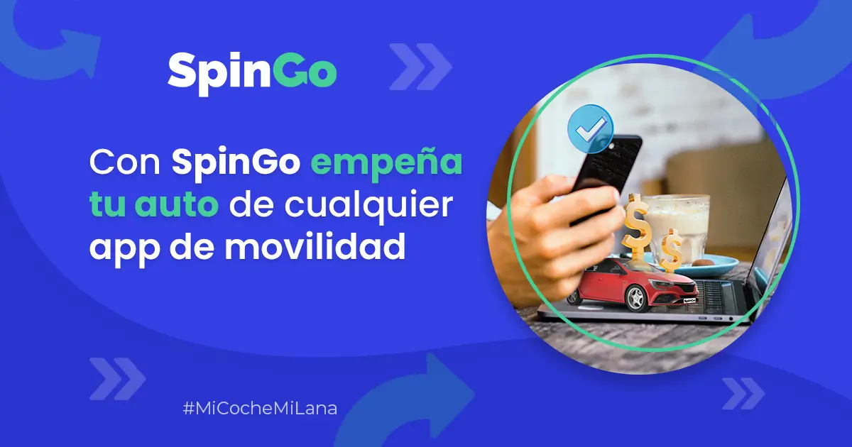 SpinGo - Con SpinGo empeña tu auto de cualquier app de movilidad